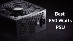 Best 850 Watts PSU