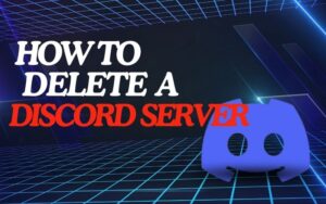 How To Delete a Discord Server?