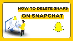 How To Delete Snaps On SnapChat