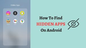 How To Find Hidden Apps On Android