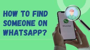 How To Find Someone On WhatsApp