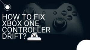 How To Fix Xbox One Controller Drift