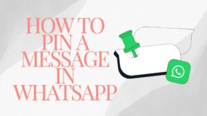 How To Pin A Message in WhatsApp - Featured Image