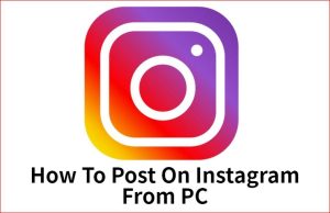 How To Post On Instagram From PC