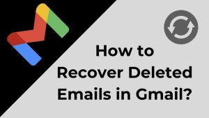 How to Recover Deleted Emails in Gmail