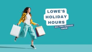 Lowes Holiday Hours This Year