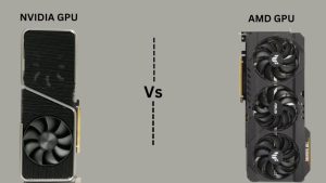 Nvidia GPU Vs AMD GPU