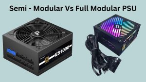 Semi - Modular Vs Full Modular PSU