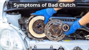 Symptoms of Bad Clutch