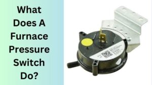 What Does A Furnace Pressure Switch Do