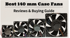 Best 140 mm Case Fans