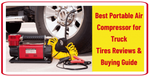 Best Portable Air Compressor for Truck Tires