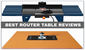 BEST ROUTER TABLE REVIEWS