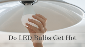 DO LED BULB GET HOT