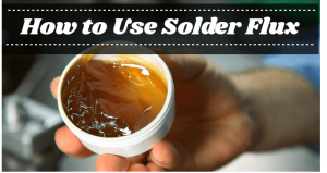 How to Use Solder Flux